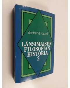 Kirjailijan Bertrand Russell käytetty kirja Länsimaisen filosofian historia 2 : poliittisten ja sosiaalisten olosuhteiden yhteydessä varhaisimmista ajoista nykyaikaan asti - Uuden ajan filosofia