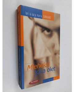 Kirjailijan Lari Junkkari & Kaija Maria Junkkari käytetty kirja Mieheksi joka olet