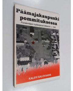 Kirjailijan Kalevi Salovaara käytetty kirja Päämajakaupunki pommituksessa : punalentäjien hyökkäykset Mikkeliin v.1940