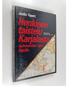 Kirjailijan Jouko Teperi käytetty kirja Henkinen taistelu Karjalasta autonomian ajan lopulla : Viipurilainen osakunta 1868-1917