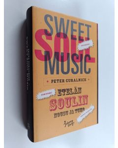 Kirjailijan Peter Guralnick käytetty kirja Sweet soul music : Etelän soulin nousu ja tuho