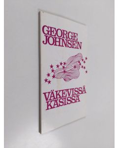 Kirjailijan George Johnsen käytetty kirja Väkevissä käsissä : kirja sille joka sairastaa