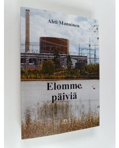 Kirjailijan Ahti Manninen käytetty kirja Elomme päiviä