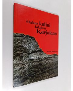 Kirjailijan Kerttu Rahkonen käytetty kirja Haluan kotini takaisin Karjalaan