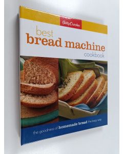 Kirjailijan Betty Crocker Editors käytetty teos Betty Crocker's Best Bread Machine Cookbook - The Goodness of Homemade Bread the Easy Way