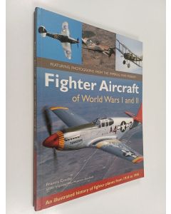 Kirjailijan Francis Crosby käytetty kirja Fighter Aircraft of World Wars I and II : An Illustrated History of Fighter Planes from 1914 to 1945