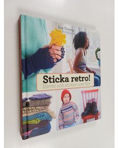 Kirjailijan Eva Trotzig käytetty kirja Sticka retro! varmt och stickat som förr