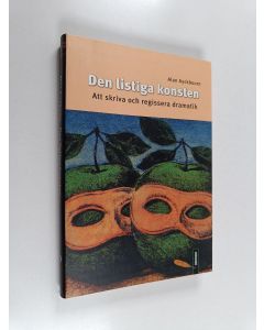 Kirjailijan Alan Ayckbourn käytetty kirja Den listiga konsten : att skriva och regissera dramatik