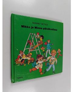 Kirjailijan Margret Rettich käytetty kirja Mikko ja Minna päiväkodissa