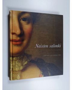 Tekijän Ulla Aartomaa  käytetty kirja Naisten salonki : 1700-luvun eurooppalaisia naistaiteilijoita