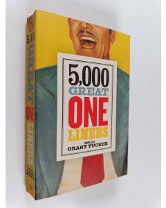 Kirjailijan Grant Tucker käytetty kirja 5,000 Great One Liners