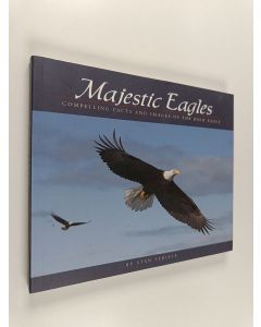 Kirjailijan Stan Tekiela käytetty kirja Majestic Eagles - Compelling Facts and Images of the Bald Eagle