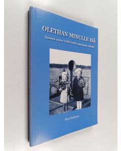 Kirjailijan Päivy Penttinen käytetty kirja Olethan minulle isä : Suomen sotien 1939-1945 sotaorpojen elämää