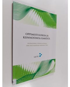 käytetty kirja Oppimistuloksia ja kiinnostavia ilmiöitä : matematiikan, fysiikan ja kemian AMK-opettajapäivien artikkelit 2014