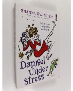 Kirjailijan Shanna Swendson käytetty kirja Damsel Under Stress