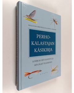 Kirjailijan Malcolm Greenhalgh käytetty kirja Perhokalastajan käsikirja : lohikalojen ravinto ja sen jäljitteleminen
