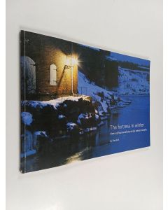 Kirjailijan Tim Bird käytetty kirja The fortress in winter : views of Suomenlinna in the winter months