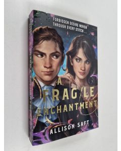 Kirjailijan Allison Saft käytetty kirja A Fragile Enchantment
