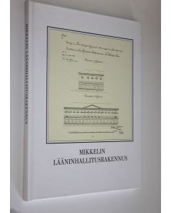 Kirjailijan Anne Rahikainen käytetty kirja Mikkelin lääninhallitusrakennus