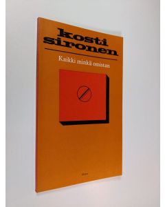 Kirjailijan Kosti Sironen käytetty kirja Kaikki minkä omistan : runoja