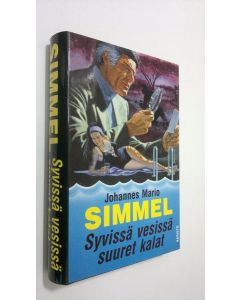 Kirjailijan Johannes Mario Simmel käytetty kirja Syvissä vesissä suuret kalat