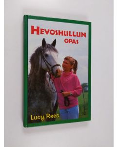 Kirjailijan Lucy Rees käytetty kirja Hevoshullun opas