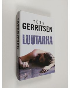 Kirjailijan Tess Gerritsen käytetty kirja Luutarha