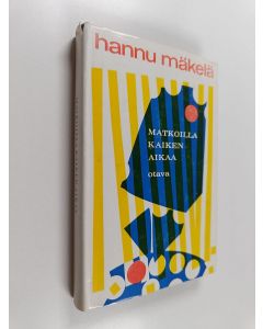 Kirjailijan Hannu Mäkelä käytetty kirja Matkoilla kaiken aikaa