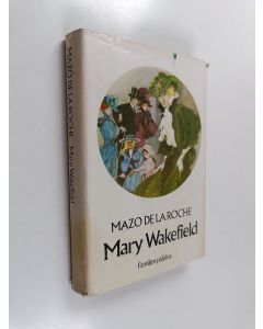 Kirjailijan Mazo De la Roche käytetty kirja Mary Wakefield