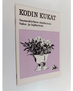 Kirjailijan Viena ym. Homanen käytetty teos Kodin kukat Suomenkielinen nimiluettelo : suku- ja lajiluettelo