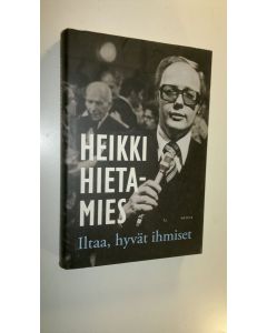 Kirjailijan Heikki Hietamies uusi kirja Iltaa, hyvät ihmiset (UUSI)