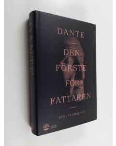Kirjailijan Anders Cullhed käytetty kirja Dante : den förste författaren : hans liv och värld - Förste författaren