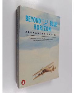 Kirjailijan Alexander Frater käytetty kirja Beyond the blue horizon : on the track of Imperial Airways