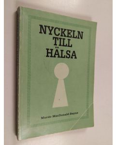 Kirjailijan Murdo MacDonald-Bayne käytetty kirja Nyckeln till hälsa