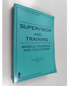 Kirjailijan Florence W. Kaslow käytetty kirja Supervision and Training - Models, Dilemmas, and Challenges