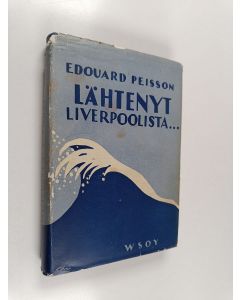 Kirjailijan Edouard Peisson käytetty kirja Lähtenyt Liverpoolista...
