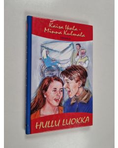 Kirjailijan Kaisa Ikola & Minna Kulmala käytetty kirja Hullu luokka