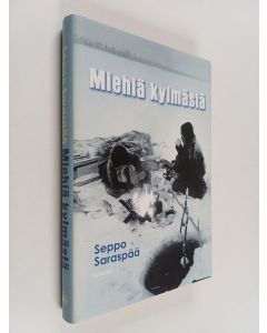 Kirjailijan Seppo Saraspää käytetty kirja Miehiä kylmästä : tarinointa tunturin takaa