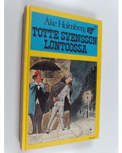 Kirjailijan Åke Holmberg käytetty kirja Totte Svensson Lontoossa