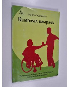 Kirjailijan Hanna Väätäinen käytetty kirja Rumbasta rampaan - vammaisen naistanssijan ruumiillisuus pyörätuolikilpatanssissa