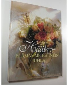 Kirjailijan Tuula Salakari käytetty kirja Häät : elämämme kaunein juhla