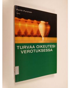 Kirjailijan Pertti Puronen käytetty kirja Turvaa oikeutesi verotuksessa