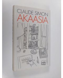 Kirjailijan Claude Simon käytetty kirja Akaasia (ERINOMAINEN)
