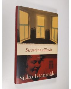 Kirjailijan Sisko Istanmäki käytetty kirja Sisarteni elämät