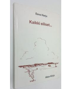 Kirjailijan Eeva Harju käytetty kirja Kaikki eiliset : runoja