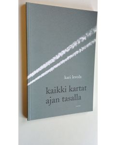Kirjailijan Kari Levola käytetty kirja Kaikki kartat ajan tasalla (UUSI)
