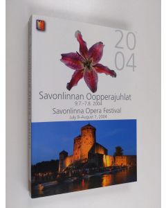 käytetty kirja Savonlinnan oopperajuhlat 2004 : 9.7.-7.8.2004 : July 9 - August 7, 2004 = Savonlinna Opera Festival 2004 - Savonlinna Opera Festival 2004