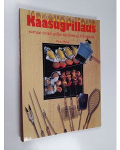 Kirjailijan Hans Åhman käytetty teos Kaasugrillaus : parhaat käyttövinkit ja 110 ruokaohjetta