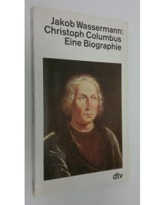 Kirjailijan Jakob Wassermann käytetty kirja Christoph Columbus : der Don Quichote des Ozeans : eine Biographie (ERINOMAINEN)