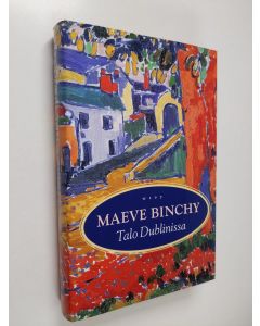 Kirjailijan Maeve Binchy käytetty kirja Talo Dublinissa